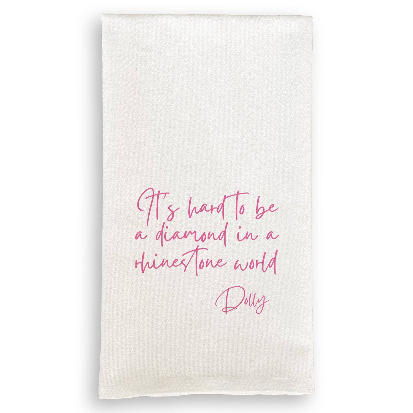 It’s Hard to Be a Diamond in a Rhinestone World - Kitchen Towel