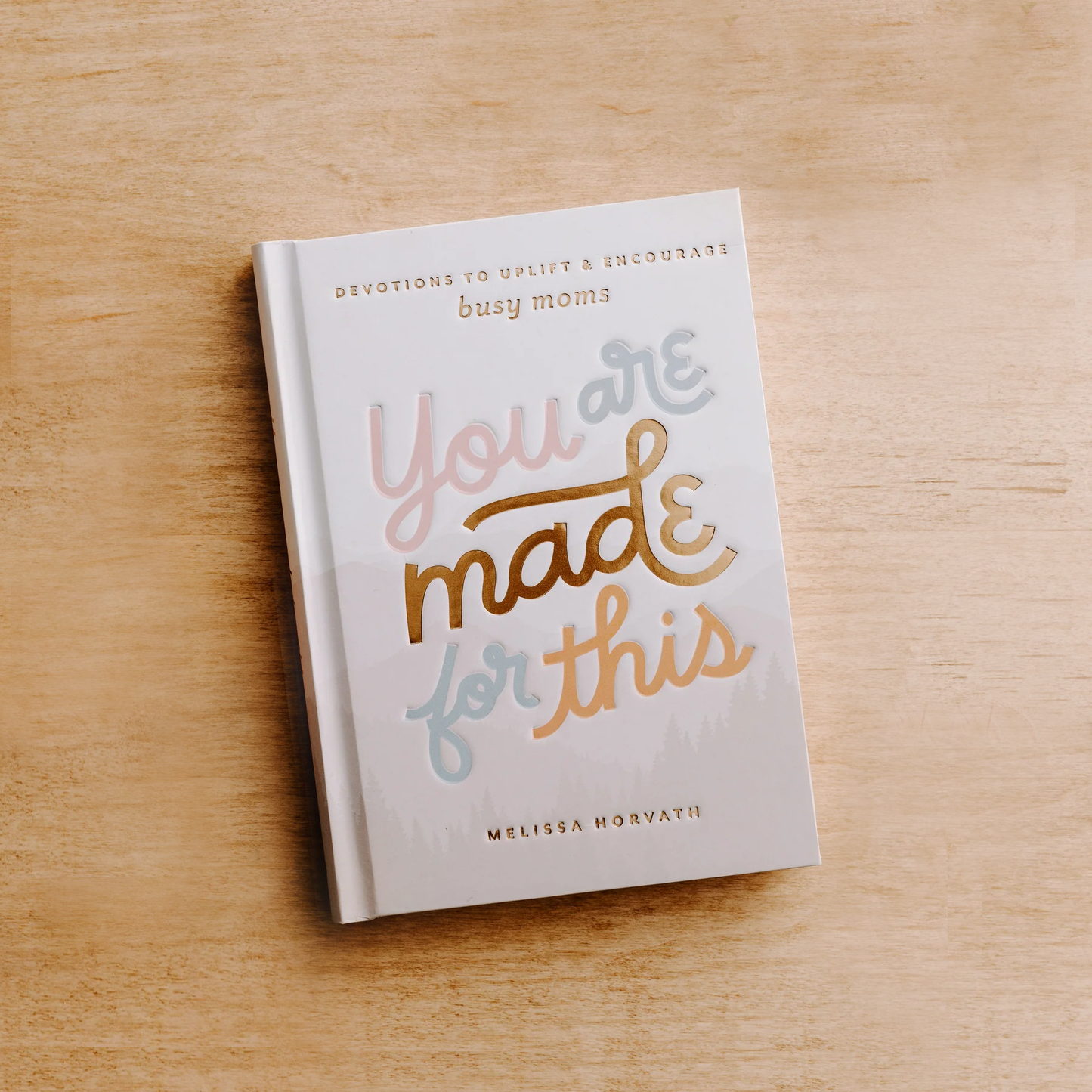You Are Made For This: Devotions To Uplift & Encourage Moms Sweet Water Decor