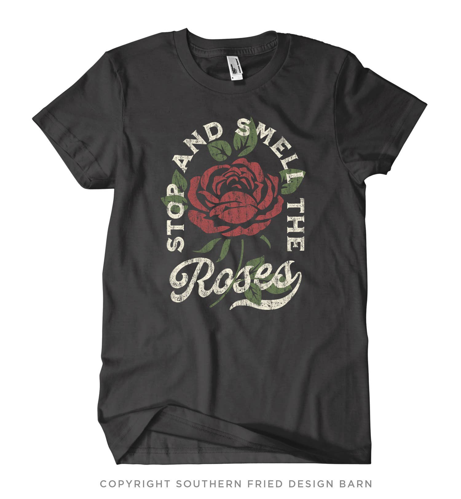 Stop and Smell The Roses - Shirt SOUTHERN FRIED DESIGN BARN