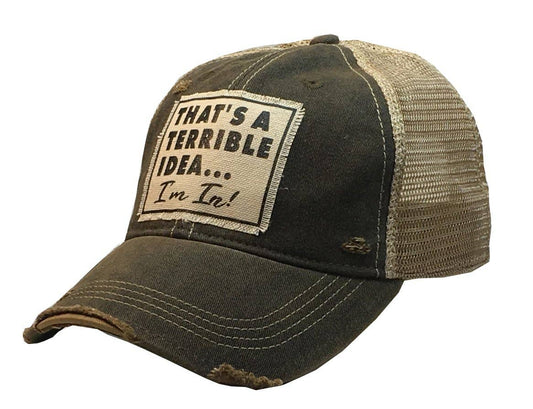 That's A Terrible Idea....I'm In! Distressed Trucker Cap Vintage Life
