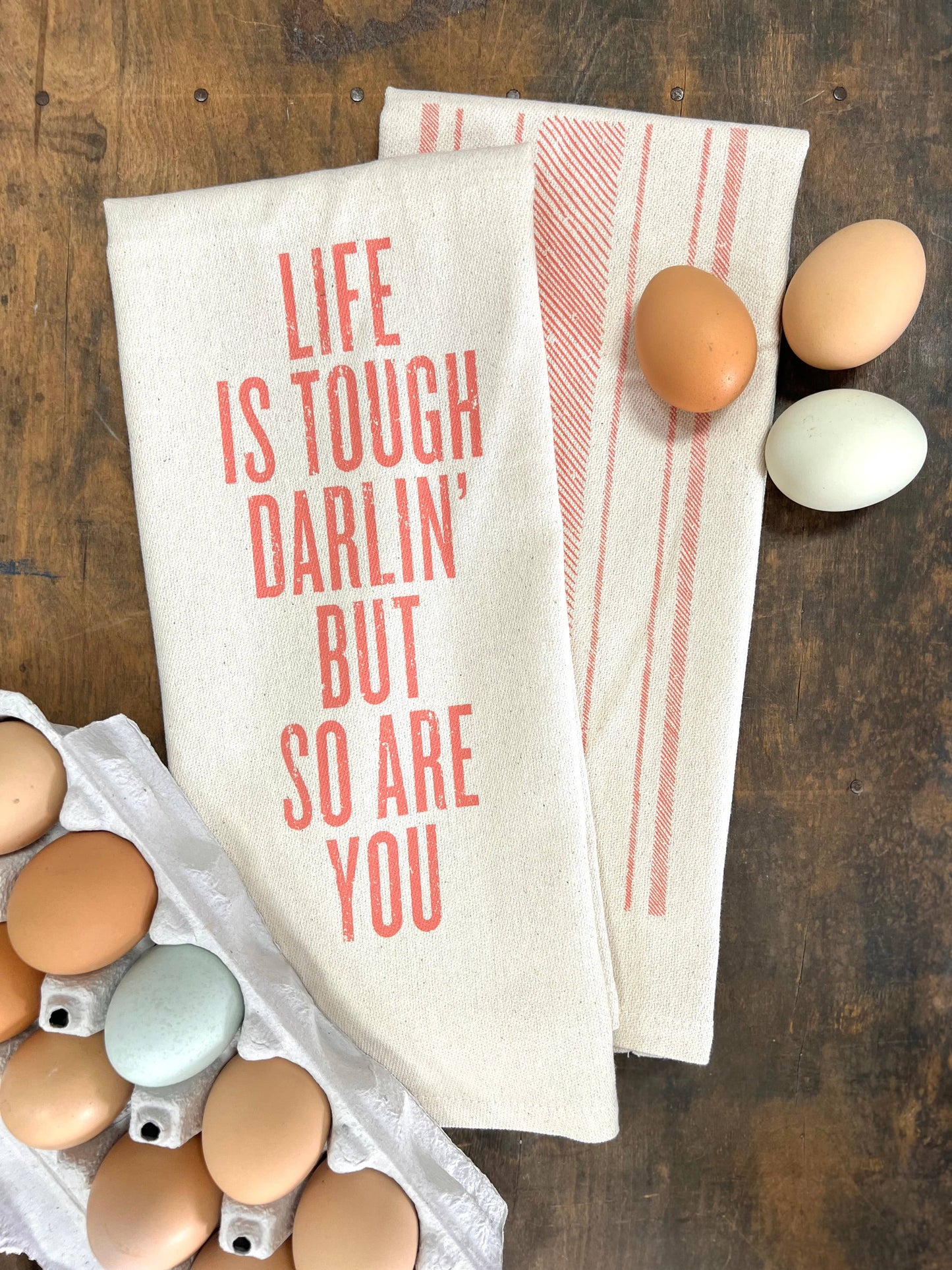 Life is Tough Darlin' - Kitchen Towel SOUTHERN FRIED DESIGN BARN
