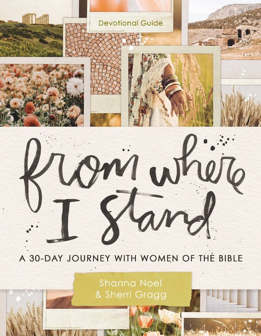 From Where I Stand: A 30 Day Journey With Women Of The Bible - 926 West