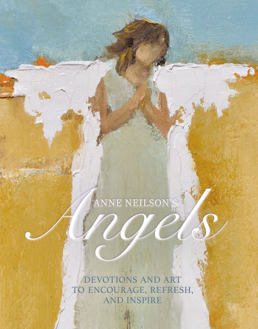 Anne Neilson's Angels 40 Days of Hope, Beauty &amp; Spiritual Renewal