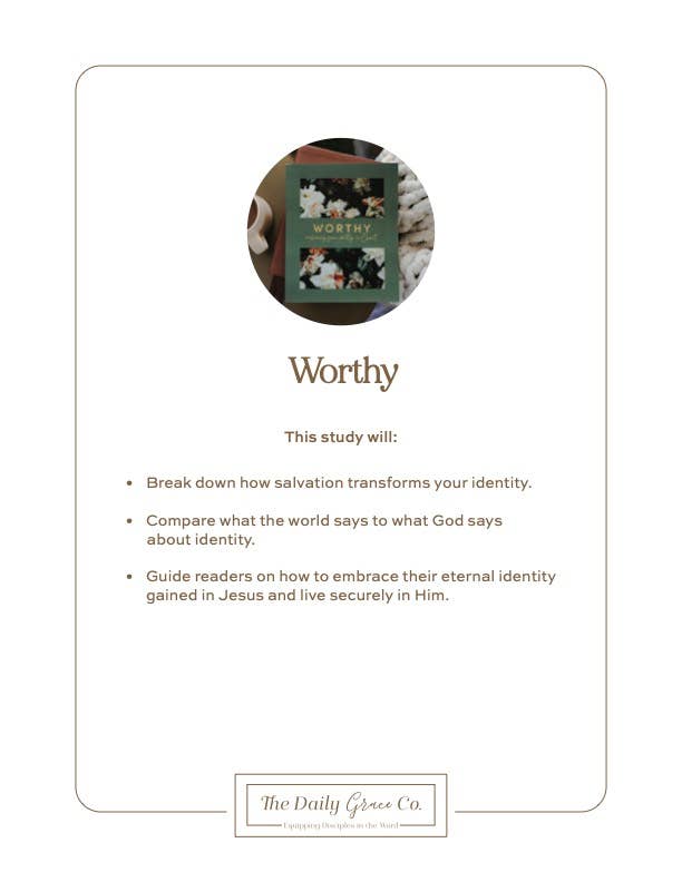 Worthy | Embracing Your Identity in Christ The Daily Grace Co